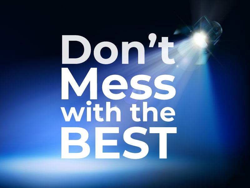 Don't Mess With The Best